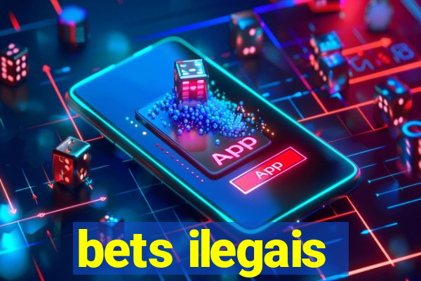 bets ilegais
